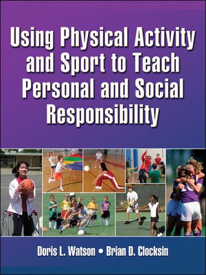 cover image of Using Physical Activity and Sport to Teach Personal and Social Responsibility